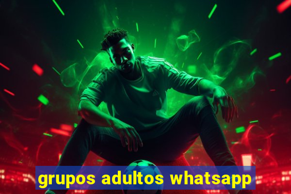 grupos adultos whatsapp